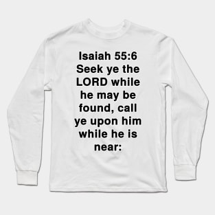 Isaiah 55:6  King James Version (KJV) Bible Verse Typography Long Sleeve T-Shirt